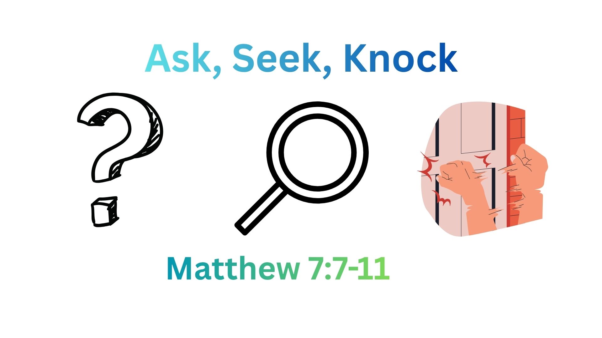 Ask, Seek, Knock