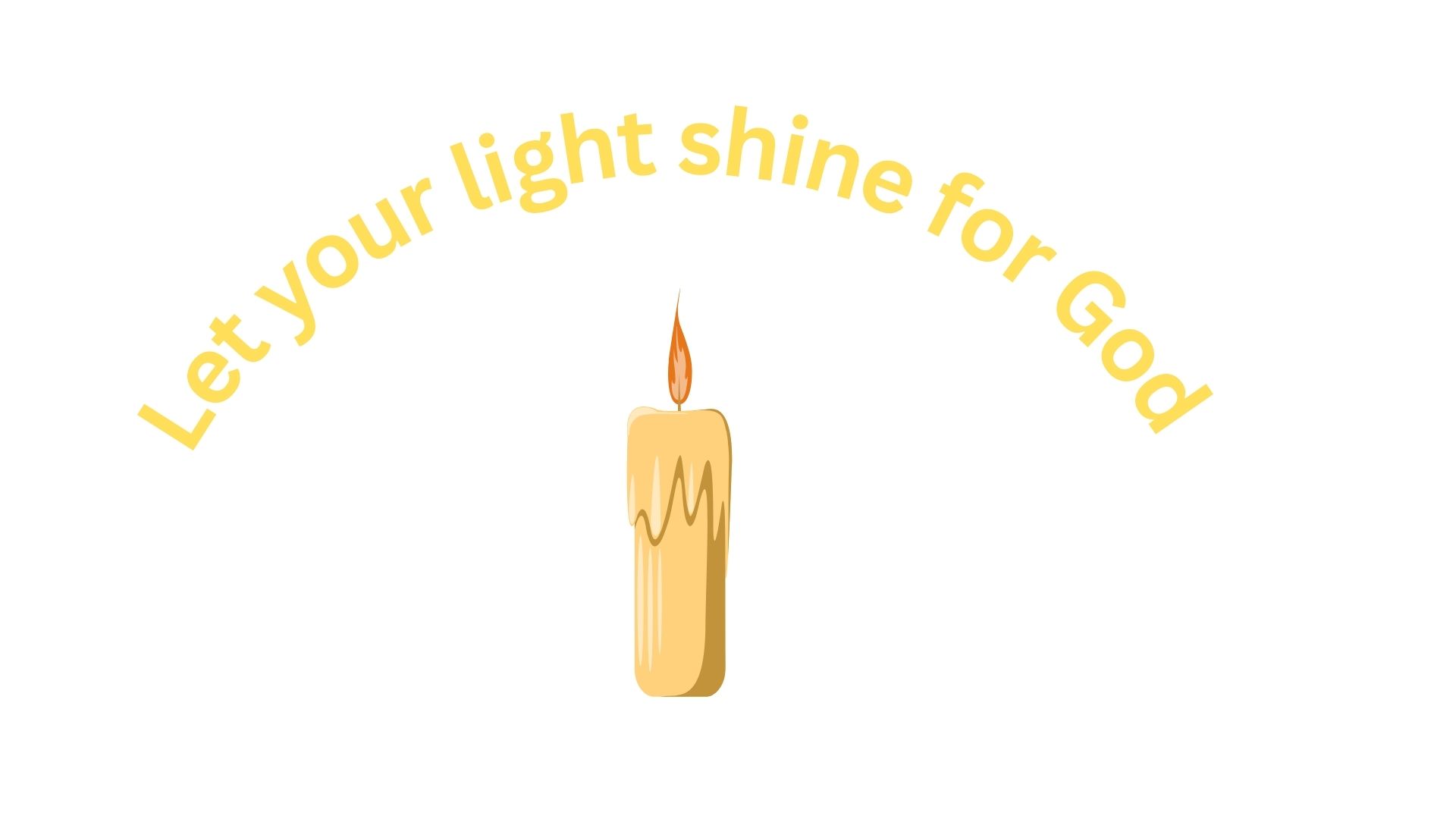 Let your light shine for God!