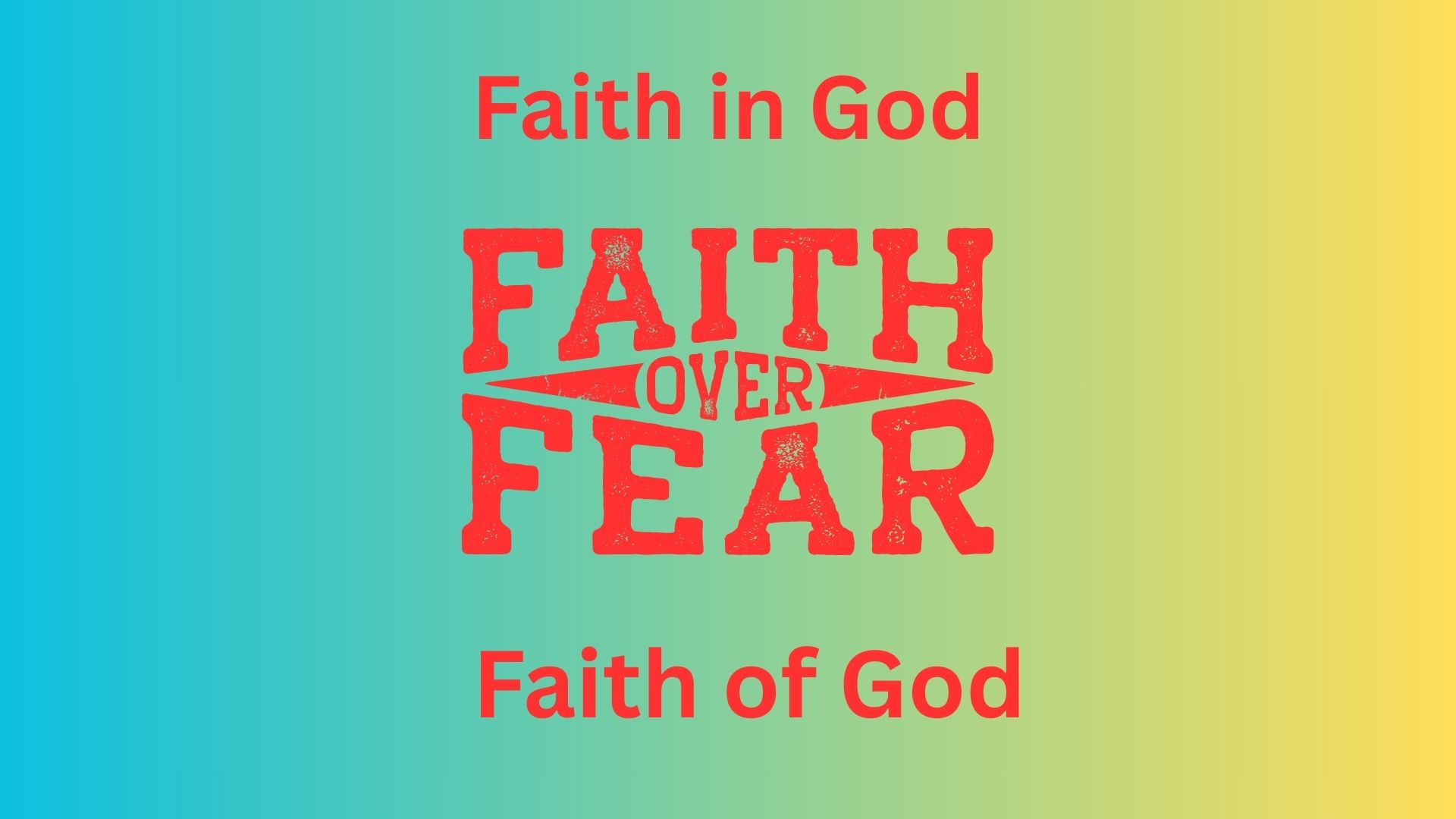 Have faith in God, Have faith of God
