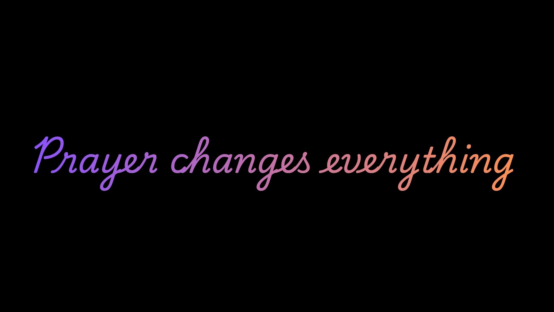 Prayer changes everything