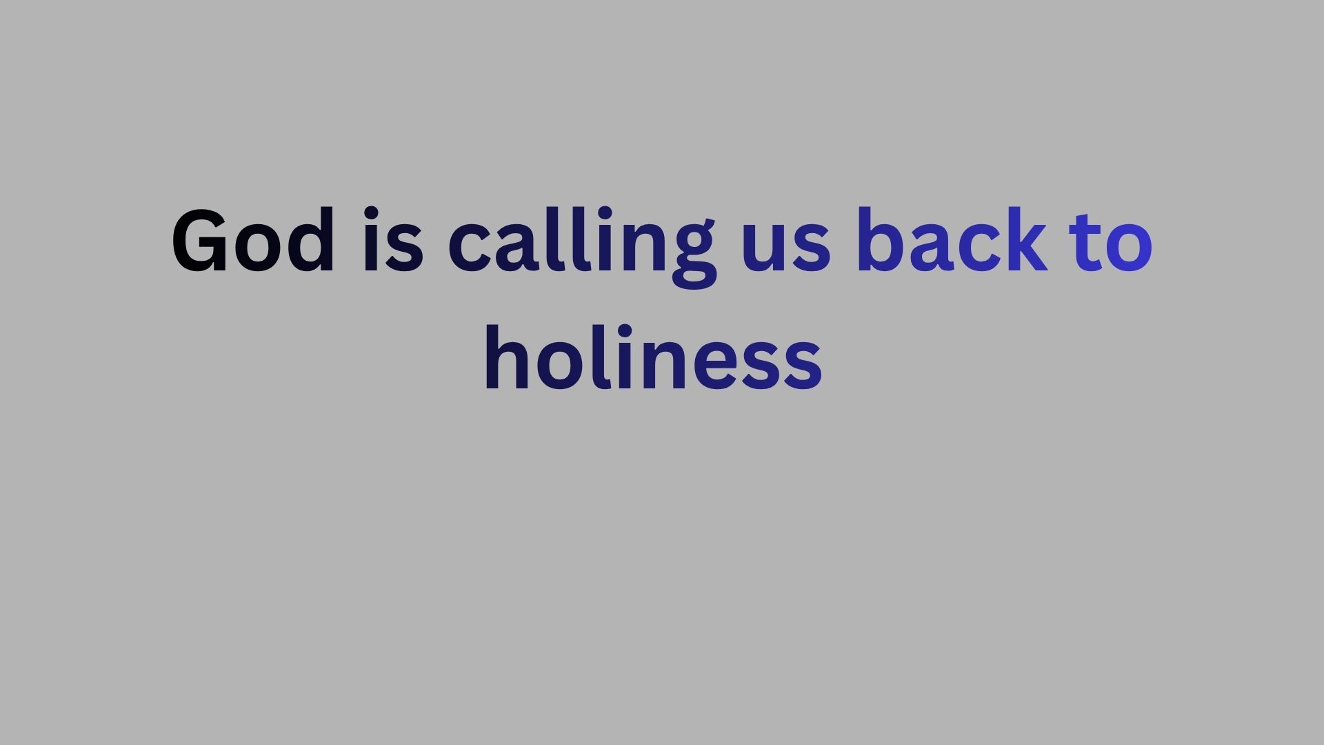 God is calling back to Holiness
